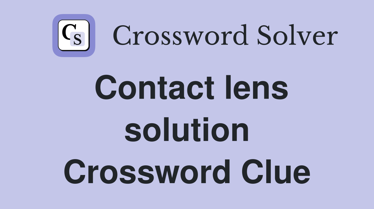 Contact lens solution Crossword Clue Answers Crossword Solver